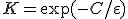 K=\exp(-C/\varepsilon)