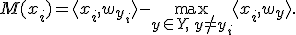 M(x_i) = \langle x_i,w_{y_i} \rangle - \!\max_{y\in Y,\, y\neq y_i}\! \langle x_i,w_y \rangle.