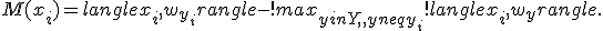M(x_i) = langle x_i,w_{y_i} rangle - !max_{yin Y,, yneq y_i}! langle x_i,w_y rangle.