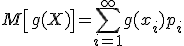 M\left[g(X)\right] = \sum\limits_{i=1}^{\infty} g(x_i) p_i