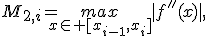 M_{2,i}=\underset{x\in [x_{i-1},x_i]}{max}|f''(x)|,