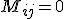 M_{ij}=0