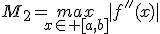 M_2=\underset{x\in [a,b]}{max}|f''(x)|