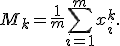 M_k = \frac1m \sum_{i=1}^m x^k_i.