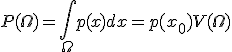 P(\Omega) = \int_{\Omega}{p(x)dx} = p(x_0)V(\Omega)