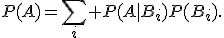 P(A)=\sum_i P(A|B_i)P(B_i).