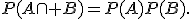 P(A\cap B)=P(A)P(B).