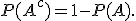 P(A^c)=1-P(A).