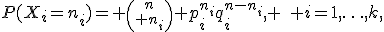 P(X_i=n_i)= {n\choose n_i} p_i^{n_i}q_i^{n-n_i}, \quad i=1,\ldots,k,