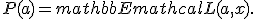 P(a) = mathbb{E}mathcal{L}(a,x).
