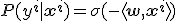 P(y^{i}|\mathbf{x}^i) = \sigma(-\langle\mathbf{w},\mathbf{x}^{i}\rangle)