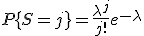 P\{S=j\}=\frac{\lambda^j}{j!}e^{-\lambda}