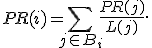 PR(i) = \sum_{j \in B_i} {PR(j) \over L(j)}.