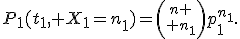 P_1(t_1, X_1=n_1)={n \choose n_1}p_1^{n_1}.