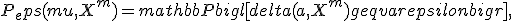 P_eps(mu,X^m) = mathbb{P} bigl[ delta(a,X^m) geq varepsilon bigr],