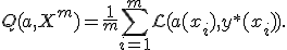 Q(a,X^m) = \frac{1}{m} \sum_{i=1}^m {\mathcal L}(a(x_i),y^{*}(x_i)).