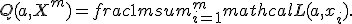 Q(a,X^m) = frac1m sum_{i=1}^m mathcal{L}(a,x_i).