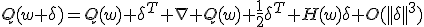 Q(w+\delta)=Q(w)+\delta^T \nabla Q(w)+\frac{1}{2}\delta^T H(w)\delta+O(||\delta||^3)