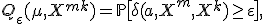 Q_\eps(\mu,X^{m+k}) = \mathbb{P} \bigl[ \delta(a,X^m,X^k) \geq \varepsilon \bigr],