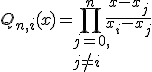 Q_{n,i}(x) = \prod_{j=0, \\ j \neq i}^n  \frac{x-x_j}{x_i - x_j}