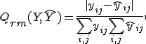 Q_{rm}(Y, \hat{Y}) = \frac{|y_{ij}-\hat{y}_{ij}|}{\sum_{i, j}y_{ij} + \sum_{i, j}\hat{y}_{ij}},