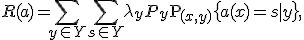 R(a) = \sum_{y\in Y} \sum_{s\in Y} \lambda_{y} P_y \mathsf{P}_{(x,y)}\bigl\{a(x)=s|y\bigr\},
