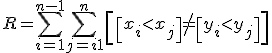 R = \sum_{i=1}^{n-1}\sum_{j=i+1}^n\left[ \left[ x_i<x_j \right] \neq \left[ y_i < y_j \right] \right]