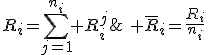 R_i=\sum_{j=1}^{n_i} R_i^j;\: \bar{R}_i=\frac{R_i}{n_i}