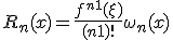 R_n(x) = \frac{f^{n+1}(\xi)}{(n+1)!}\omega_n(x)