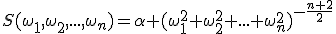 S(\omega_1,\omega_2,...,\omega_n)=\alpha (\omega_1^2+\omega_2^2+...+\omega_n^2)^{-\frac{n+2}{2}}