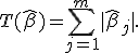 T(\hat\beta) = \sum_{j=1}^{m}|\hat\beta_j|.