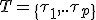 T=\{\tau_1,..\tau_p\}