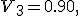 
V_3=0.90,
