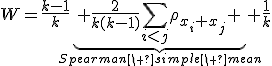 W=\frac{k-1}{k}\underbrace{ \frac{2}{k(k-1)}\sum_{i<j}\rho_{x_i x_j} }_{Spearman\ simple\ mean}+\frac{1}{k}
