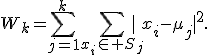 W_k=\sum_{j=1}^{k}\sum_{x_i\in S_j}|x_i-\mu_j|^2.