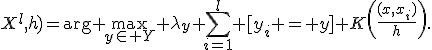a(x;X^{l},h)=\arg \max_{y\in Y} \lambda_{y} \sum_{i=1}^l {[}y_i = y{]} K\left(\frac{\ro{}(x,x_i)}{h}\right).