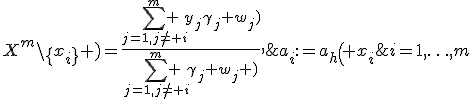 a_i:=a_h\( x_i;X^m\setminus\{x_i\} \)=\frac{\sum_{j=1,j\ne i}^m y_j\gamma_j w_j\)}{\sum_{j=1,j\ne i}^m \gamma_j w_j \)},\;i=1,\ldots,m