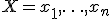 X={x_1,\ldots,x_n}