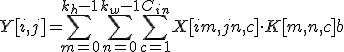 Y[i, j] = \sum_{m=0}^{k_h-1} \sum_{n=0}^{k_w-1} \sum_{c=1}^{C_{in}} X[i+m, j+n, c] \cdot K[m, n, c] + b