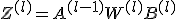 Z^{(l)} = A^{(l-1)} W^{(l)} + B^{(l)}