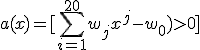 a(x) = [\sum_{i=1}^{20}w_jx^j-w_0) > 0]