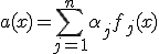 a(x) = \sum_{j=1}^n\alpha_jf_j(x)