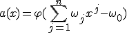 a(x) = \varphi(\sum_{j=1}^n \omega_jx^j - \omega_0)