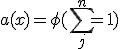 a(x)=\phi(\sum^n_j=1)