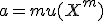 a = mu(X^m)