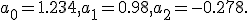 a_0 = 1.234,a_1 = 0.98,a_2 = -0.278.