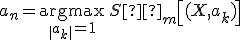 a_n = \underset{\| a_k\| = 1}{\operatorname{argmax}}\,S²_m \left [ (X, a_k) \right ];