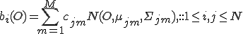 b_i(O) = \sum_{m=1}^M c_{jm} N(O, \mu_{jm}, \Sigma_{jm}),:: 1 \le i, j \le N