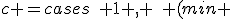 
c =
\begin{cases}
\quad 1 , \quad (min \; F(x)), \\
-1, \quad (max \; F(x)).
\end{cases}
