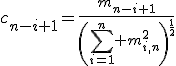 c_{n-i+1}=\frac{m_{n-i+1}}{\left(\sum_{i=1}^n m_{i,n}^2\right)^{\frac{1}{2}}